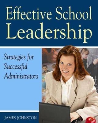 Effective School Leadership: Strategies for Successful School Administrators, Ja
