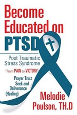 Become Educated on PTSD: Post Traumatic Stress Syndrome                        