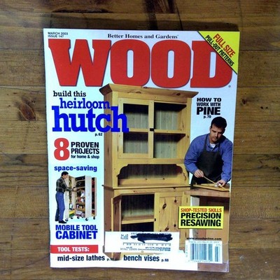 Better Home and Gardens Wood Magazine Issue 147 March 2003 Heirloom Hutch, Vises
