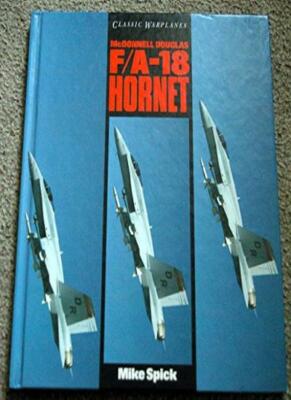 McDonnell Douglas F/A-18 Hornet (Classic warplanes) By Mike Spic