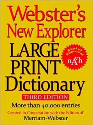 Webster's New Explorer Large Print Dictionary, Third Edition by Merriam-Webster
