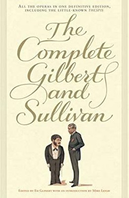 The Complete Gilbert and Sullivan William S., Sullivan, Arthur Gi