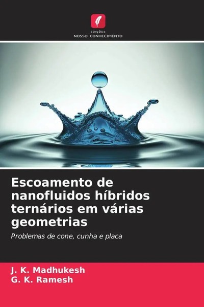 J. K. Madhukesh (U. A.) | Escoamento De Nanofluidos HíBridos TernáRios Em...-image