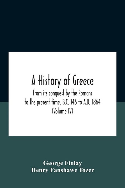 A History Of Greece, From Its Conquest By The Romans To The Present Time,...-image