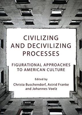 CIVILIZING AND DECIVILIZING PROCESSES: FIGURATIONAL By Christa Buschendorf NEW
