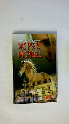 57580 Jenny Hughes DAS PFERD IM SPIEGEL HC