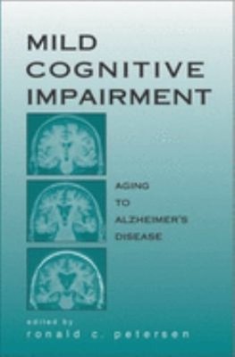 Mild Cognitive Impairment : Aging to Alzheimer's Disease Hardcove