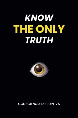KNOW THE ONLY TRUTH