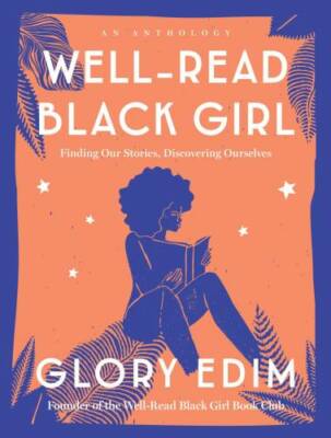 Well-Read Black Girl: Finding Our Stories, Discovering Ourselves - GOOD