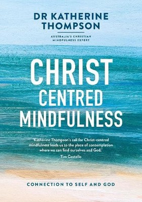 Katherine Thompson Christ-centred Mindfulness (Taschenbuch)