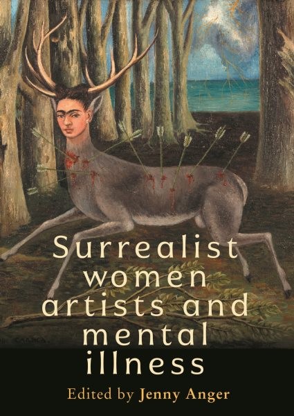 Surrealist Women Artists and Mental Illness, Hardcover by Anger, Jenny (EDT),...