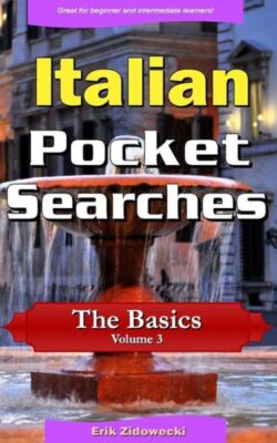 Italian Pocket Searches - The Basics - Volume 3: A Set Of Word Search Puzzl...