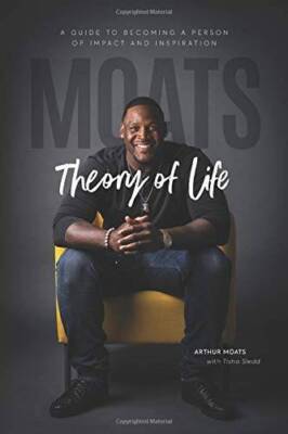 M O A T S Theory of Life: A guide to becoming a person of impact and - GOOD
