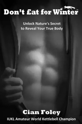 Don't Eat for Winter: Unlock Nature's Secret to Reveal Your True Body | Foley