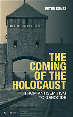 The Coming of the Holocaust From Antisemitism to Genocide Kenez Hardback