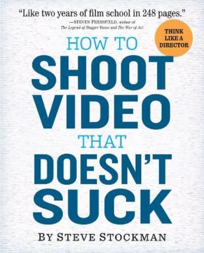 Steve Stockman How to Shoot Video That Doesn't Suck (Tascabile)