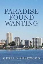 Paradise Found Wanting by Gerald Sherwood (English) Paperback Book
