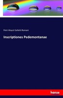 Inscriptiones Pedemontanae Petri Aloysii Galletti Romani