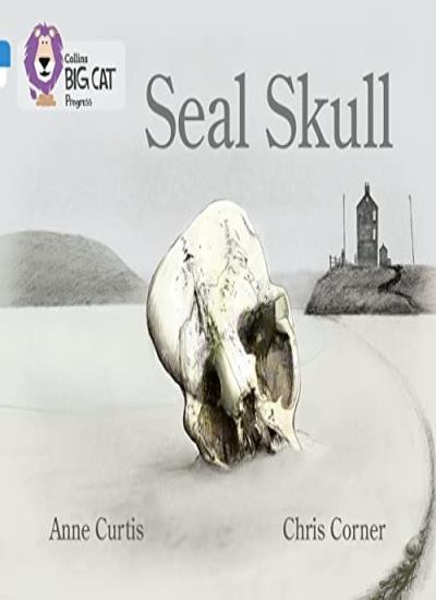 Seal Skull: Band 04 Blue/Band 16 Sapphire (Collins Big Cat Progress) By Anne Cu