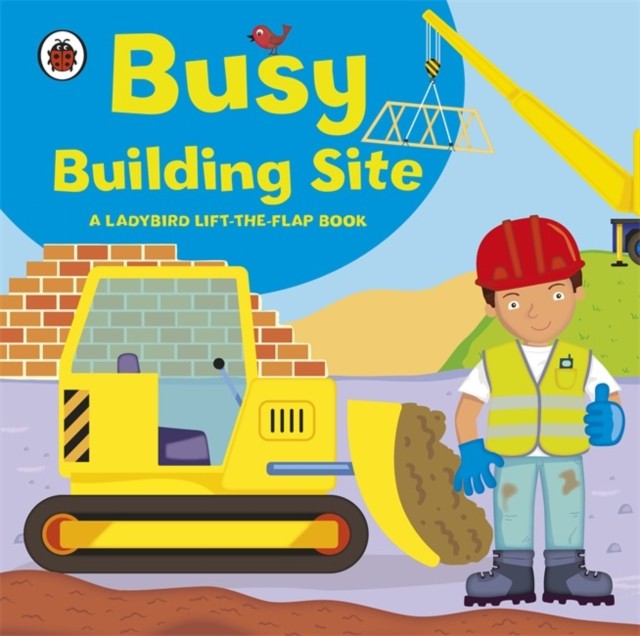 Ladybird lift-the-flap book: Busy Building Site by Amanda Archer (Board book)