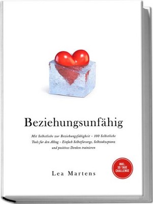 Beziehungsunfähig: Mit Selbstliebe zur Beziehungsfähigkeit - 100 Selbstliebe Too