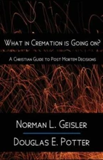 What In Cremation Is Going On?: A Christian Guide To Post Mortem Decisions