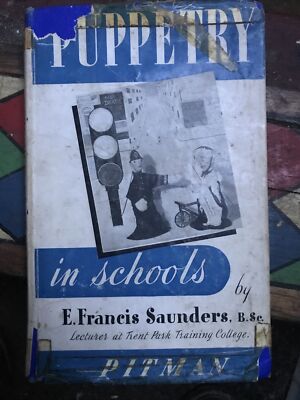 Puppetry in Schools by E Francis Saunders - Pitman 1950