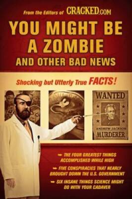 You Might Be a Zombie and Other Bad News: Shocking but Utterly True Facts - GOOD