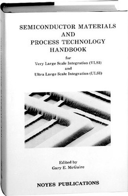 SEMICONDUCTOR MATERIALS AND PROCESS TECHNOLOGY HANDBOOK By Gary F. Mcguire *VG+*
