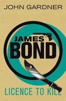 James Bond - Licence To Kill | A James Bond Thriller | John Gardner | Englisch