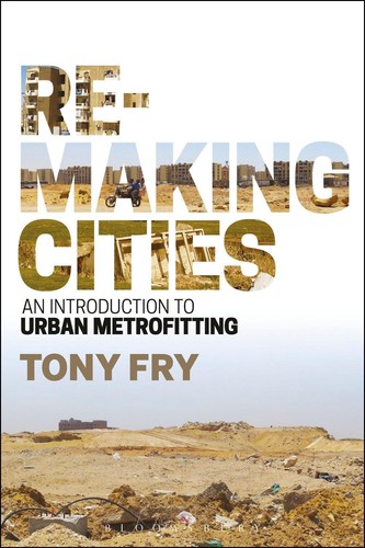 Remaking Cities: An Introduction to Urban Metrofitting by Tony Fry (English) Pap
