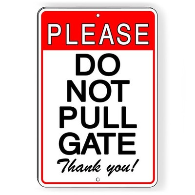 Please Do Not Pull Gate Metal Sign warning driveway SDNB018