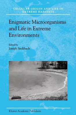 Joseph Seckbach | Enigmatic Microorganisms and Life in Extreme Environments