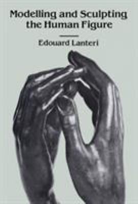 Modelling and Sculpting the Human Figure [Dover Art Instruction]