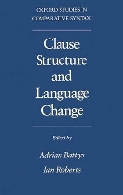 Clause Structure and Language Change by Adrian Battye (English) Paperback Book