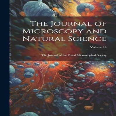 The Journal of Microscopy and Natural Science The Journal of the