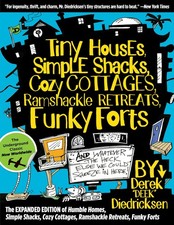 Tiny Houses, Simple Shacks, Cozy Cottages, Ramshackle Retreats, Funky Forts:...