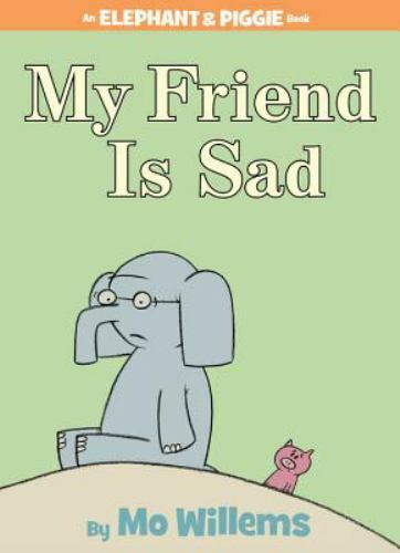 My Friend is Sad (An Elephant and Piggie Book) Format: Hardback
