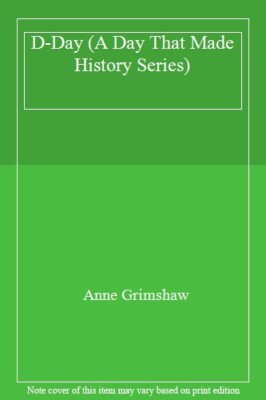 D-Day (A Day That Made History Series),Anne Grimshaw