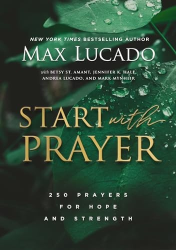 Start With Prayer : 250 Prayers For Hope And Strength - The Perfect Christian Devotional Prayer And Scripture Gift Max Lucado - Image 7