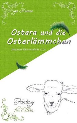 Ostara und die Osterlämmchen Rega Kerner