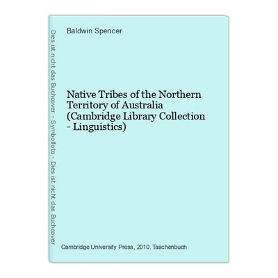 Native Tribes of the Northern Territory of Australia (Cambridge Library Collecti