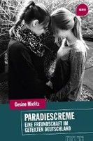 Paradiescreme | Eine Freundschaft Im Geteilten Deutschland. Roman | Mielitz