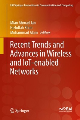 Recent Trends and Advances in Wireless and IoT-enabled Networks Mian Ahmad Jan