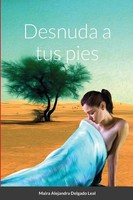 Maira Alejandra Delgado Leal | Desnuda A Tus Pies | Taschenbuch | Spanisch