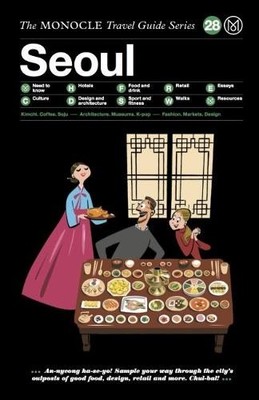 The Monocle Travel Guide to Seoul: The ..., Tyler Brule