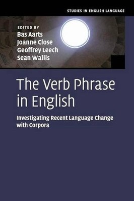The Verb Phrase in English: Investigating Recent Language Change with Corpora by