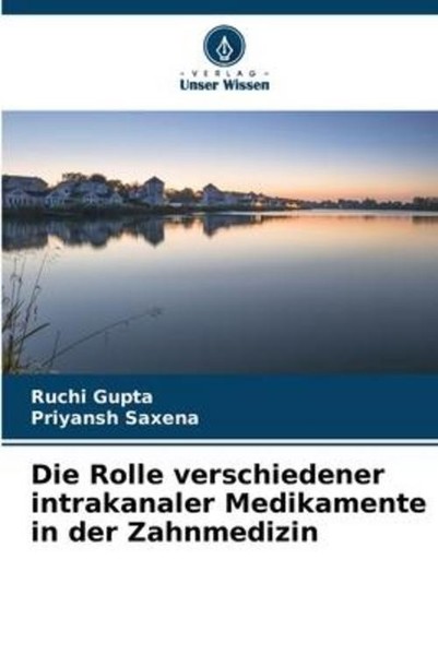 Die Rolle Verschiedener Intrakanaler Medikamente In Der Zahnmedizin Ruchi Gupta-image