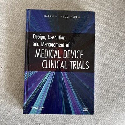 Design, Execution, and Management of Medical Device Clinical Trials
