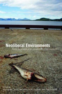 Neoliberal Environments: False Promises and Unnatural Consequences